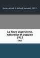 La flore algrienne, naturelle et acquise. 1913, Gubb, Alfred S. (Alfred Samuel), 1857- 