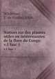Notices sur des plantes utiles ou intressantes de la flore du Congo. v.1 fasc 1, Wildeman, E. de (Emile), 1866- 