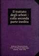 Il trattato degli arbori : colla seconda parte inedita, Soderini, Giovanvettorio, 1526-1597,Bacchi della Lega, Alberto, 1848-1924 