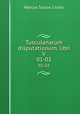 Tusculanarum disputationum, libri V.. 01-02, Marcus Tullius Cicero 