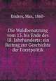 Die Waldbenutzung vom 13. bis Ende des 18. Jahrhunderts; ein Beitrag zur Geschichte der Forstpolitik, Endres, Max, 1860- 