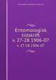 Entomologisk tidskrift. v. 27-28 1906-07, Entomologiska Foreningen i Stockholm 