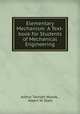 Elementary Mechanism: A Text-book for Students of Mechanical Engineering, Arthur Tannatt Woods , Albert W. Stahl 