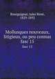 Mollusques nouveaux, litigieux, ou peu connus. fasc 15, Jules Rene Bourguignat 
