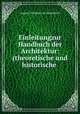 Einleitungzur Handbuch der Architektur: (theoretische und historische ., August Ottomar von Essenwein 