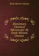Elementary Chemical Microscopy: By Emile Monnin Chamot ., Emile Monnin Chamot 