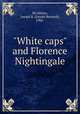 "White caps" and Florence Nightingale, McAllister, Joseph B. (Joseph Bernard), 1906- 