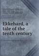 Ekkehard, a tale of the tenth century, Scheffel, Joseph Viktor von, 1826-1886,Dole, Nathan Haskell, 1852-1935 