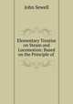 Elementary Treatise on Steam and Locomotion: Based on the Principle of ., John Sewell 