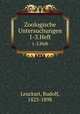 Zoologische Untersuchungen. 1-3.Heft, Leuckart, Rudolf, 1823-1898 