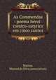 As Commendas : poema heroi-comico-satyrico em cinco cantos, Mattos, Manoel da Silva (association) 
