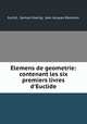 Elemens de geometrie: contenant les six premiers livres d
