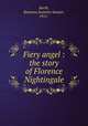 Fiery angel : the story of Florence Nightingale, Barth, Ramona Jeanette Sawyer, 1911- 