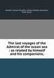 The last voyages of the Admiral of the ocean sea : as related by himself and his companions;, MacKie, Charles Paul,Parr, Charles McKew donor,Parr, Ruth, donor 