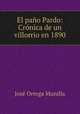 El pano Pardo: Cronica de un villorrio en 1890, Jose Ortega Munilla 