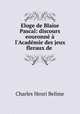 Eloge de Blaise Pascal: discours eouronne a l