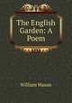 The English Garden: A Poem, William Mason 