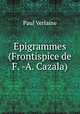 Epigrammes (Frontispice de F. -A. Cazala), Paul Verlaine 