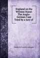 England on the Witness Stand: The Anglo-German Case Tried by a Jury of ., Frederick Franklin Schrader 
