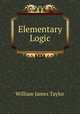 Elementary Logic, William James Taylor 