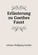 Erlauterung zu Goethes Faust, Johann Wolfgang Goethe 