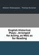 English Historical Plays: . Arranged for Acting, as Well as for Reading, William Shakespeare , Thomas Donovan 