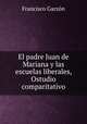 El padre Juan de Mariana y las escuelas liberales, Ostudio comparitativo, Francisco Garzon 