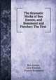 The Dramatic Works of Ben Jonson, and Beaumont and Fletcher: The First ., Ben Jonson, John Fletcher, Francis Beaumont 