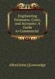 Engineering Estimates, Costs, and Accounts: A Guide to Commercial ., Alfred John ] [Liversedge 