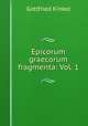 Epicorum graecorum fragmenta: Vol. 1, Gottfried Kinkel 