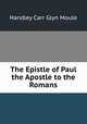 The Epistle of Paul the Apostle to the Romans, H. C. G. Moule 