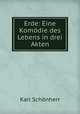 Erde: Eine Komodie des Lebens in drei Akten, Karl Schonherr 