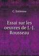 Essai sur les oeuvres de J.-J. Rousseau, C. Estienne 