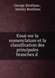Essai sur la nomenclature et la classification des principales branches d ., George Bentham , Jeremy Bentham 