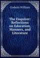 The Enquirer: Reflections on Education, Manners, and Literature, Godwin William 