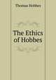 The Ethics of Hobbes, Hobbes Thomas 