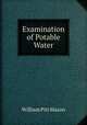 Examination of Potable Water, William Pitt Mason 