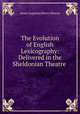 The Evolution of English Lexicography: Delivered in the Sheldonian Theatre ., James Augustus Henry Murray 