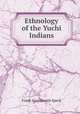 Ethnology of the Yuchi Indians, Frank Gouldsmith Speck 