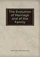 The Evolution of Marriage and of the Family, Charles-Jean-Marie Letourneau 