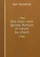 Die ritter vom geiste. Roman in neum bu?chern, Gutzkow Karl 