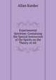Experimental Spiritism: Containing the Special Instruction of the Spirits on the Theory of All ., Allan Kardec 