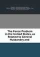 The Fence Problem in the United States, as Related to General Husbandry and ., Washburn & Moen Manufacturing Company , Washburn and Moen manufacturing company , Worcester, Mass , Washburn & Moen Manufacturing Company 