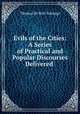 Evils of the Cities: A Series of Practical and Popular Discourses Delivered ., Thomas de Witt Talmage 