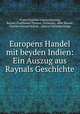 Europens Handel mit beyden Indien: Ein Auszug aus Raynals Geschichte, Franz Christian Lorenz Karsten 