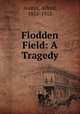 Flodden Field: A Tragedy, Austin, Alfred, 1835-1913 