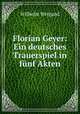Florian Geyer: Ein deutsches Trauerspiel in funf Akten, Wilhelm Weigand 