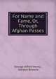 For Name and Fame, Or, Through Afghan Passes, George Alfred Henty , Gordon Browne 