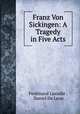 Franz Von Sickingen: A Tragedy in Five Acts, Ferdinand Lassalle , Daniel De Leon 