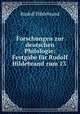 Forschungen zur deutschen Philologie: Festgabe fur Rudolf Hildebrand zum 13 ., Rudolf Hildebrand 